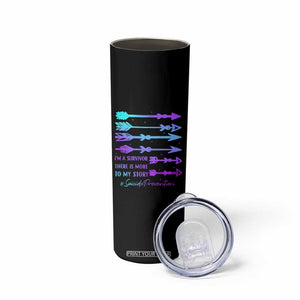 Suicide Prevention Skinny Tumbler I Am A Survivor There Is More To My Story TS09 Print Your Wear