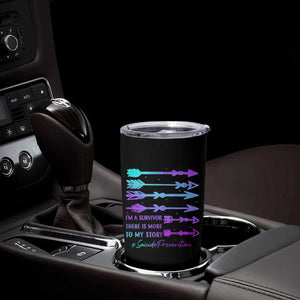 Suicide Prevention Tumbler Cup I Am A Survivor There Is More To My Story TS09 Print Your Wear