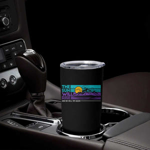Suicide Prevention Tumbler Cup The Sun Will Rise And We Will Try Again TS09 Print Your Wear