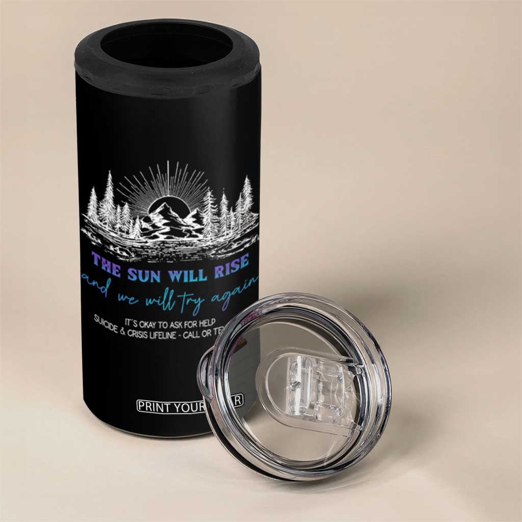 Suicide Prevention 4 in 1 Can Cooler Tumbler The Sun Will Rise And We Will Try Again Call Or Text 988 TS09 Print Your Wear