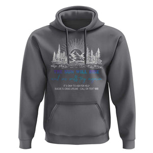 Suicide Prevention Hoodie The Sun Will Rise And We Will Try Again Call Or Text 988 TS09 Charcoal Print Your Wear