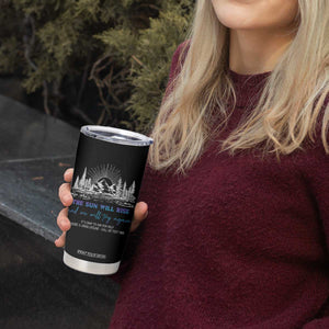 Suicide Prevention Tumbler Cup The Sun Will Rise And We Will Try Again Call Or Text 988 TS09 Print Your Wear
