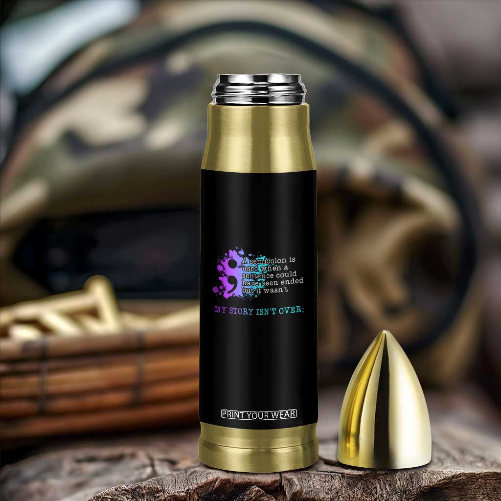 Semicolon Suicide Prevention Bullet Tumbler My Story Is Not Over TS09 Print Your Wear