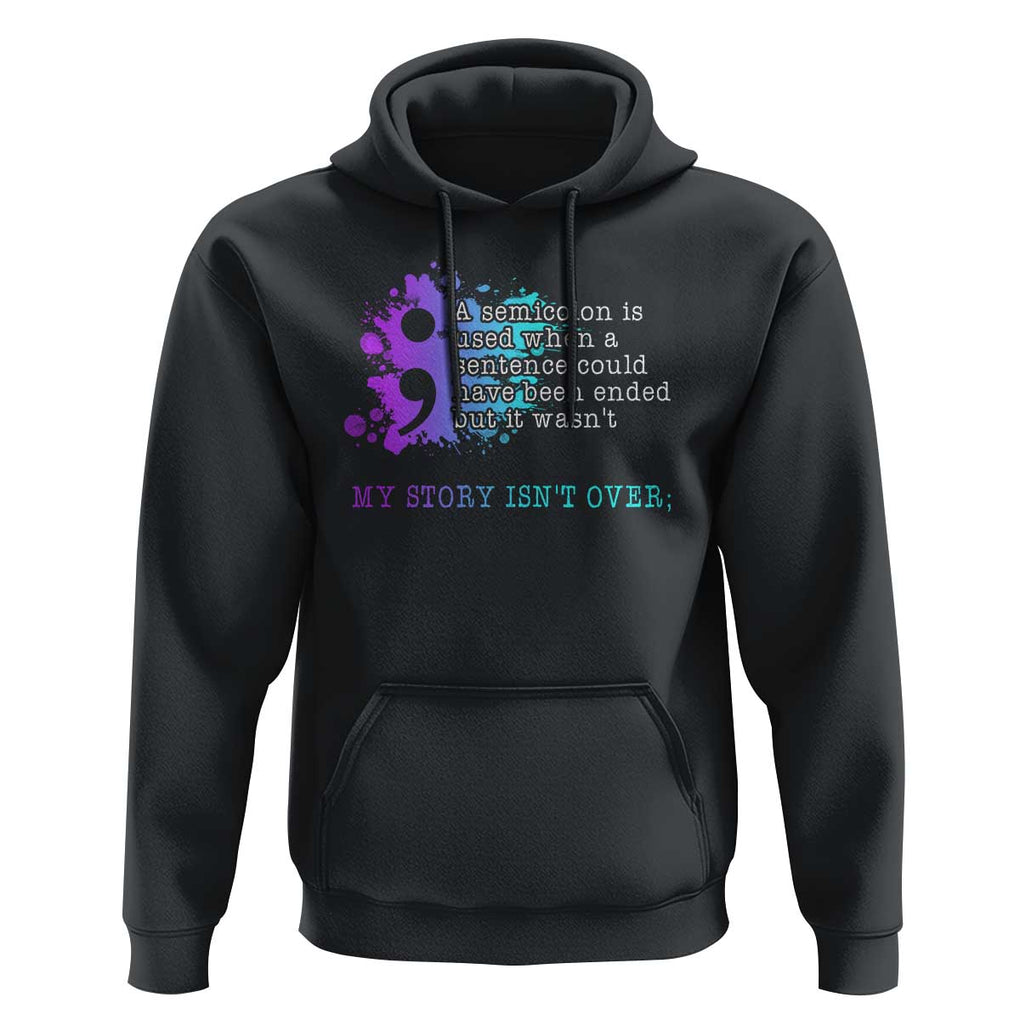 Semicolon Suicide Prevention Hoodie My Story Is Not Over TS09 Black Print Your Wear