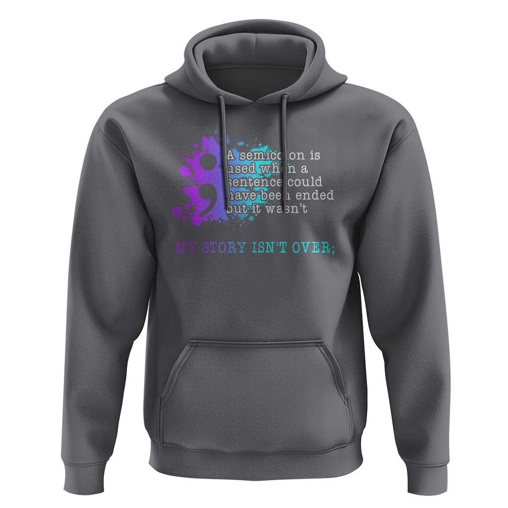 Semicolon Suicide Prevention Hoodie My Story Is Not Over TS09 Charcoal Print Your Wear