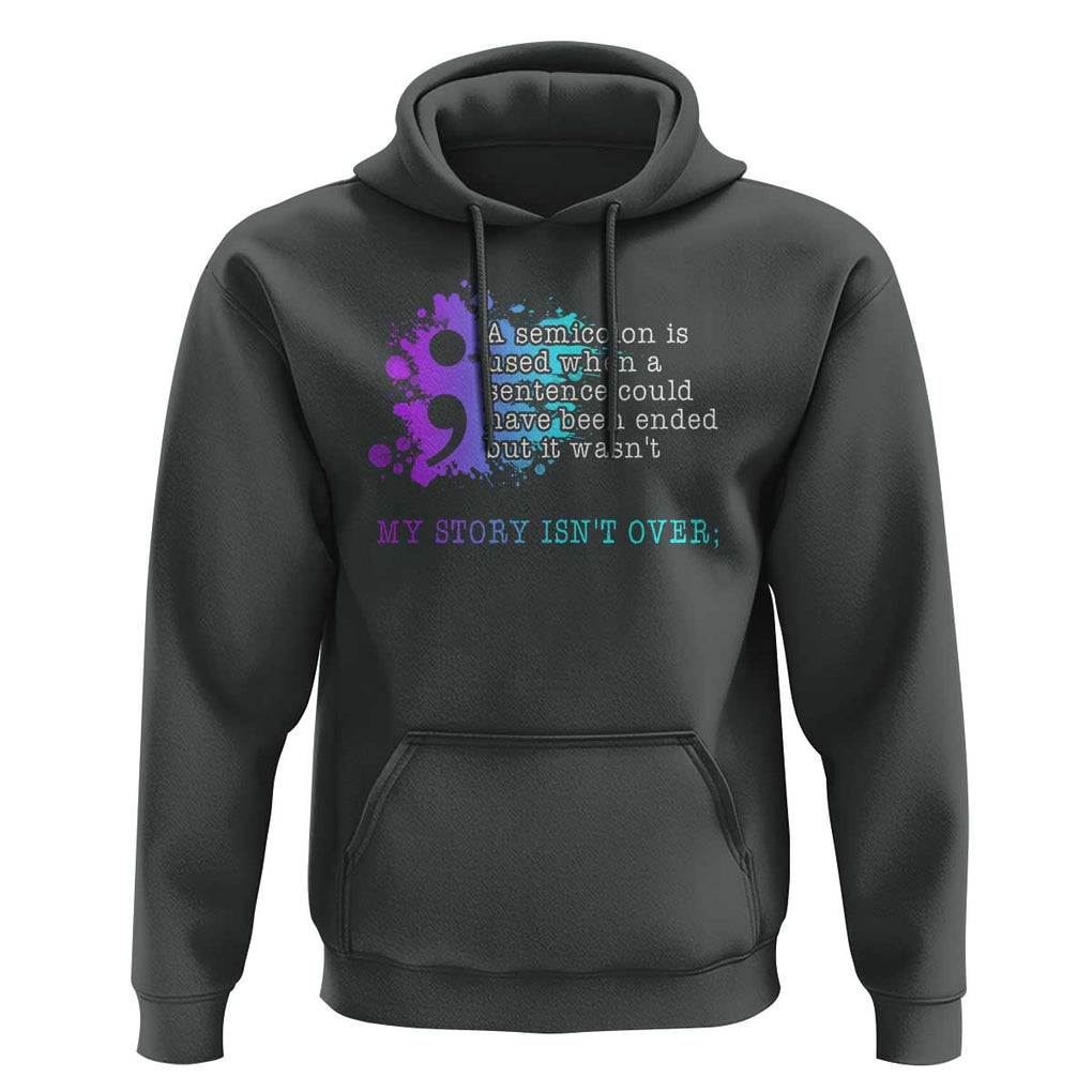 Semicolon Suicide Prevention Hoodie My Story Is Not Over TS09 Dark Heather Print Your Wear