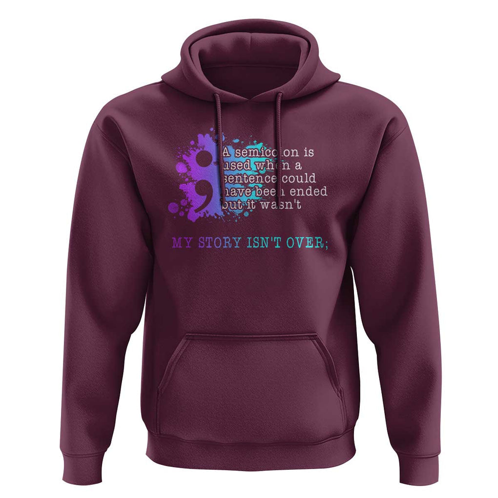 Semicolon Suicide Prevention Hoodie My Story Is Not Over TS09 Maroon Print Your Wear