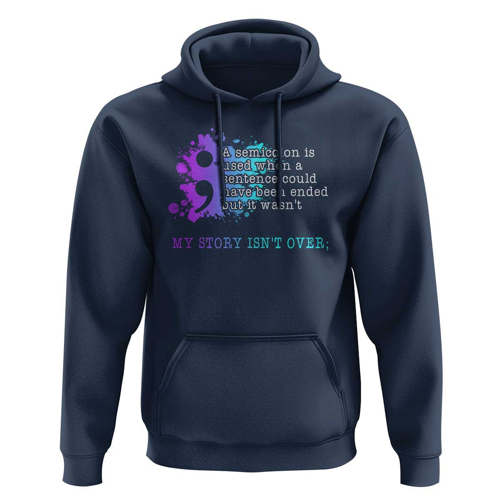 Semicolon Suicide Prevention Hoodie My Story Is Not Over TS09 Navy Print Your Wear