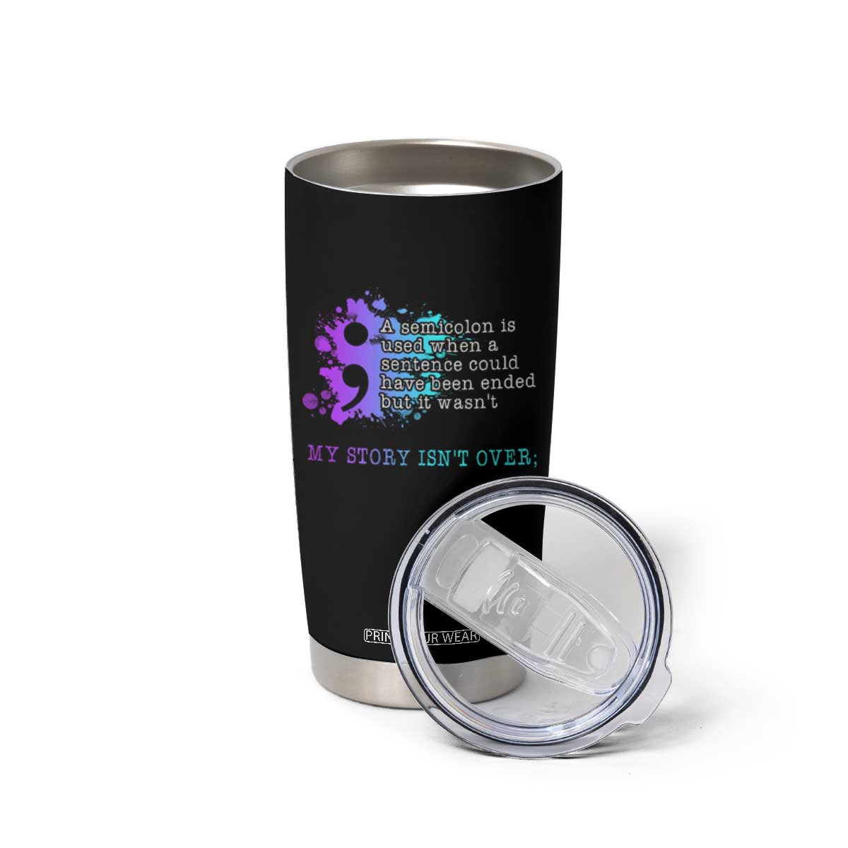 Semicolon Suicide Prevention Tumbler Cup My Story Is Not Over TS09 Print Your Wear