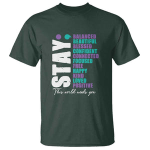Suicide Prevention Semicolon Stay T Shirt This World Needs You TS09 Dark Forest Green Print Your Wear