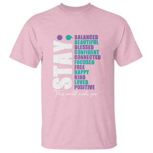 Suicide Prevention Semicolon Stay T Shirt This World Needs You TS09 Light Pink Print Your Wear