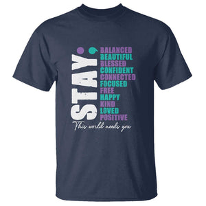 Suicide Prevention Semicolon Stay T Shirt This World Needs You TS09 Navy Print Your Wear