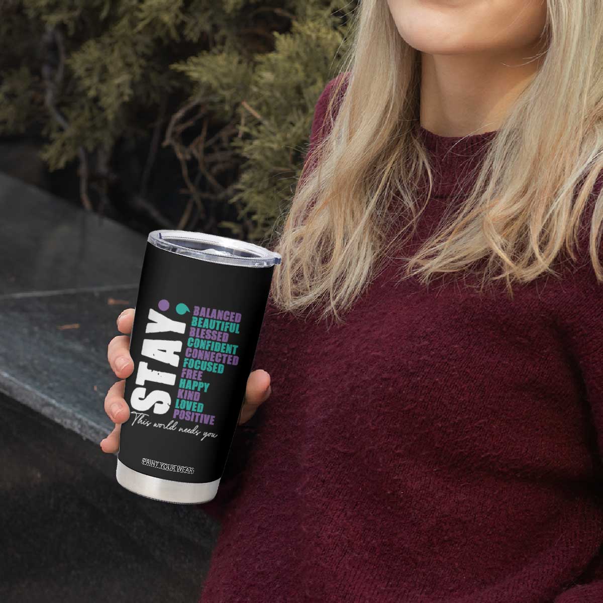 Suicide Prevention Semicolon Stay Tumbler Cup This World Needs You TS09 Print Your Wear