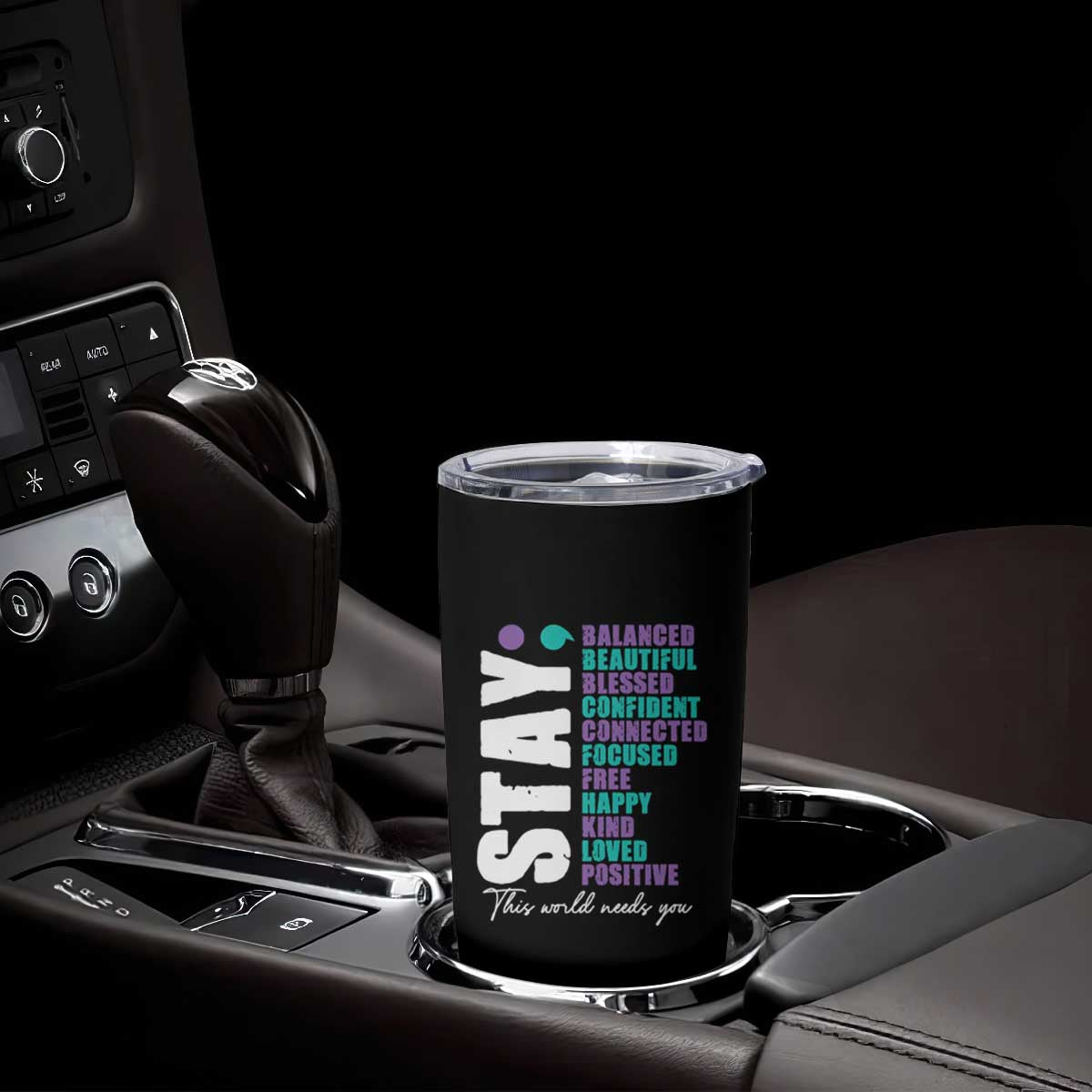 Suicide Prevention Semicolon Stay Tumbler Cup This World Needs You TS09 Print Your Wear