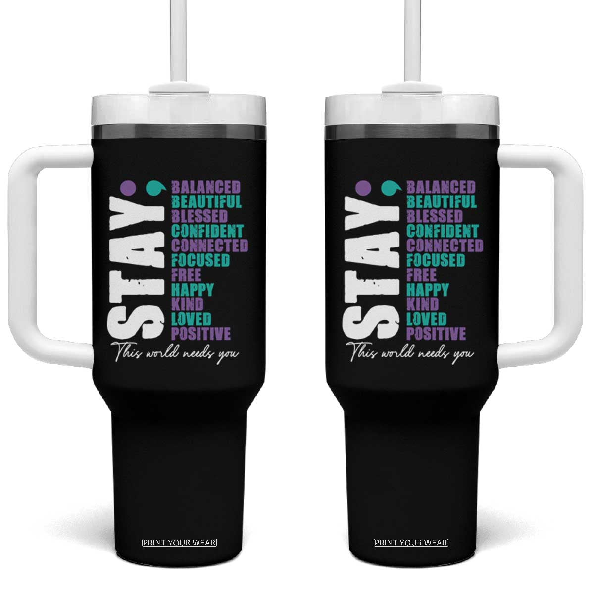 Suicide Prevention Semicolon Stay Tumbler With Handle This World Needs You TS09 One Size: 40 oz Black Print Your Wear