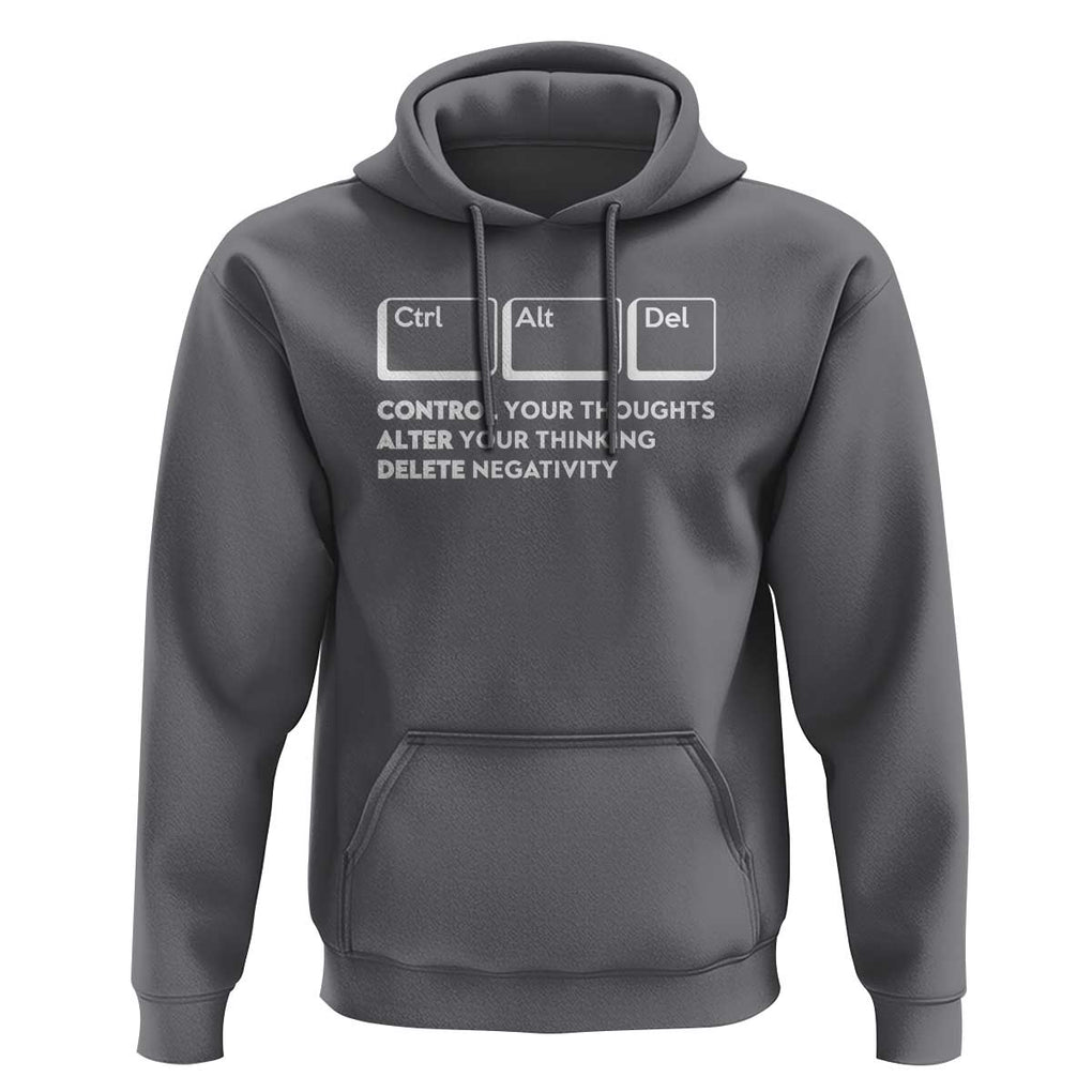 Ctrl Alt Del Suicide Prevention Hoodie Control Your Thoughts Alter Your Thinking Delete Negativity TS09 Charcoal Print Your Wear