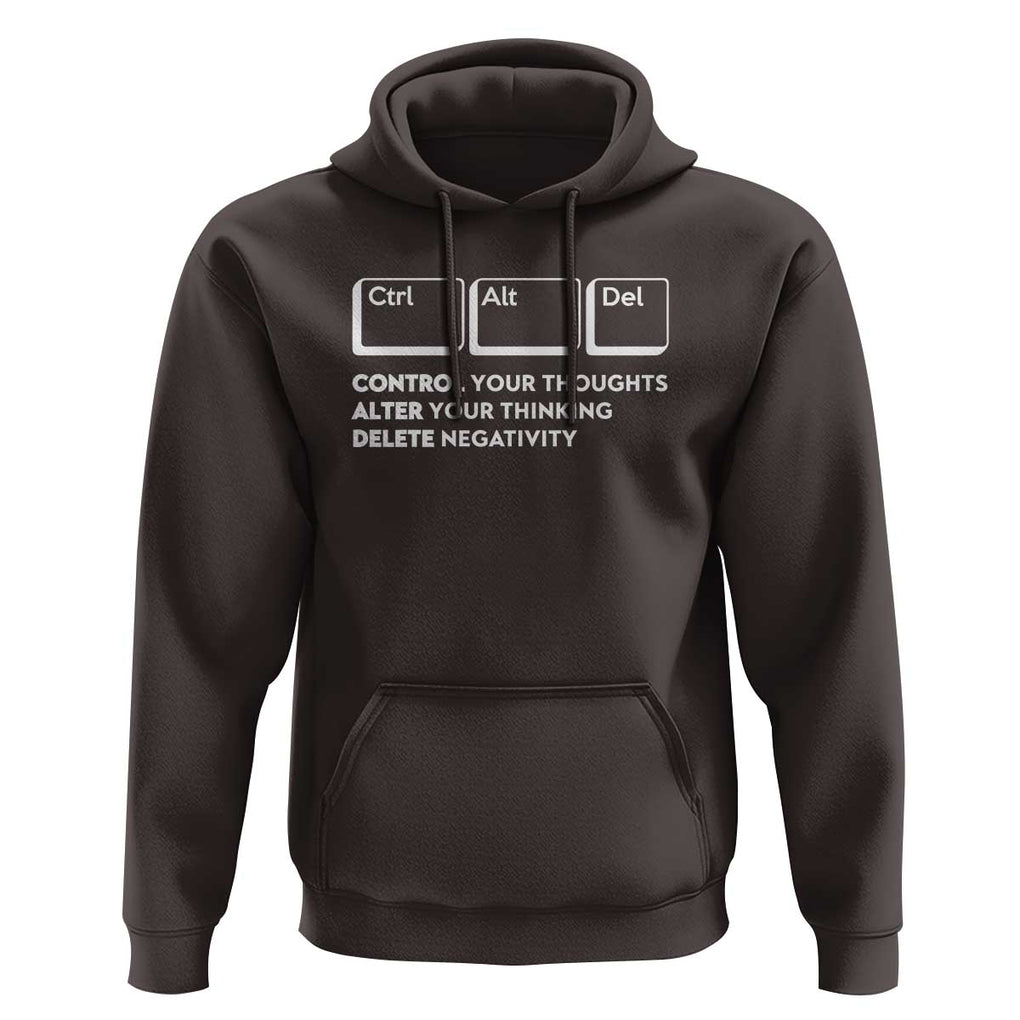 Ctrl Alt Del Suicide Prevention Hoodie Control Your Thoughts Alter Your Thinking Delete Negativity TS09 Dark Chocolate Print Your Wear