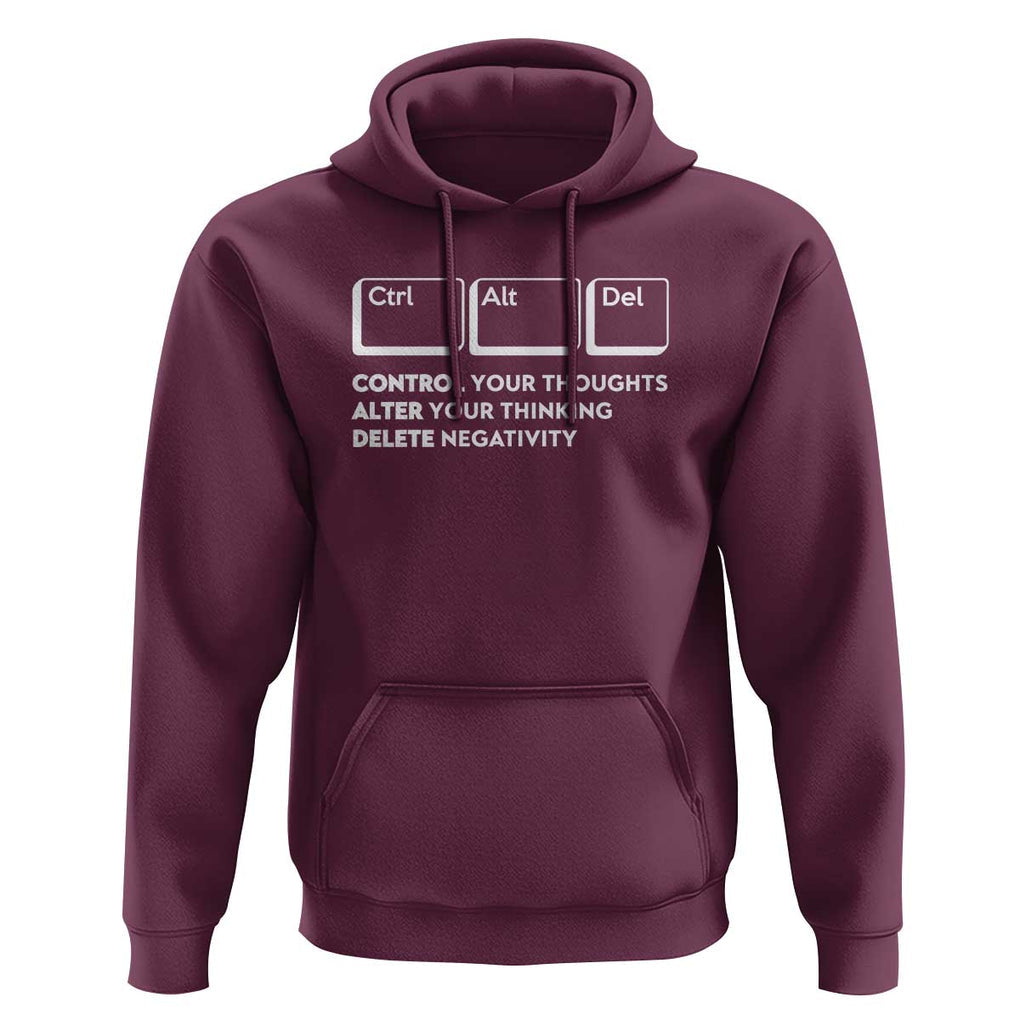 Ctrl Alt Del Suicide Prevention Hoodie Control Your Thoughts Alter Your Thinking Delete Negativity TS09 Maroon Print Your Wear