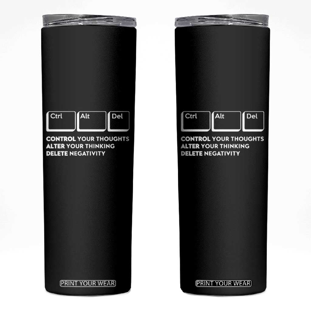Ctrl Alt Del Suicide Prevention Skinny Tumbler Control Your Thoughts Alter Your Thinking Delete Negativity TS09 Black Print Your Wear