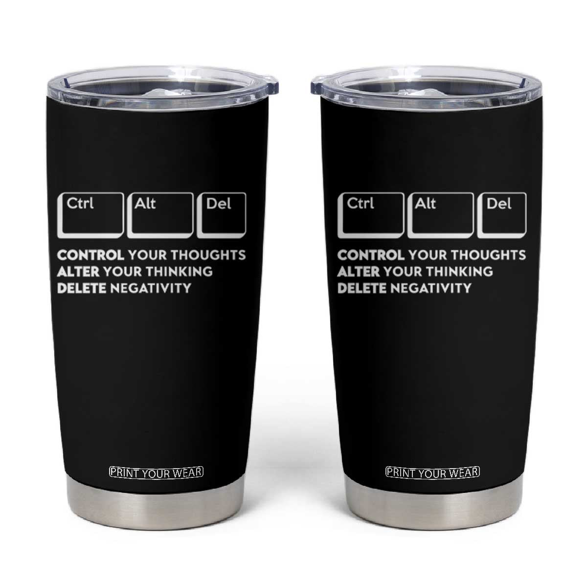 Ctrl Alt Del Suicide Prevention Tumbler Cup Control Your Thoughts Alter Your Thinking Delete Negativity TS09 Black Print Your Wear