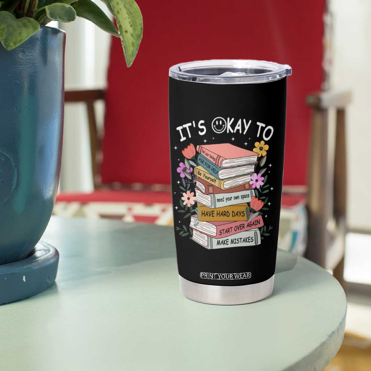 Suicide Prevention It's Okay Tumbler Cup To Ask For Help Start Over Again Make Mistakes TS09 Print Your Wear