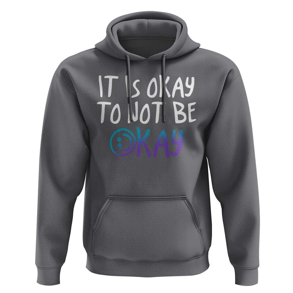 Suicide Prevention It's Okay To Not Be Okay Hoodie TS09 Charcoal Print Your Wear