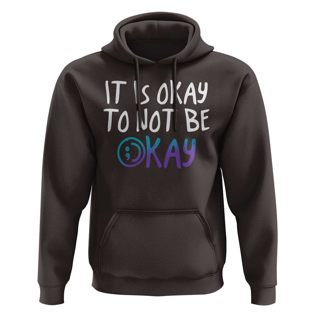 Suicide Prevention It's Okay To Not Be Okay Hoodie TS09 Dark Chocolate Print Your Wear