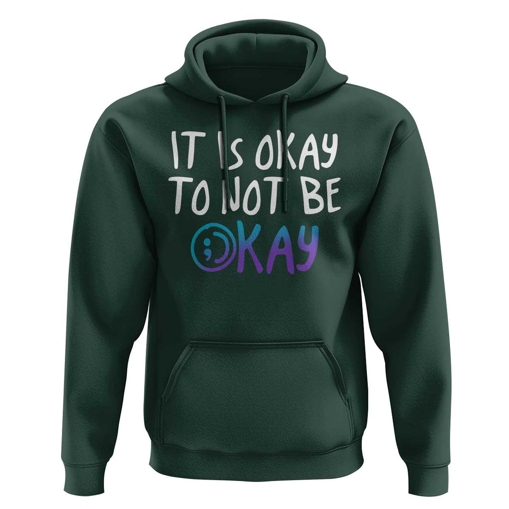 Suicide Prevention It's Okay To Not Be Okay Hoodie TS09 Dark Forest Green Print Your Wear