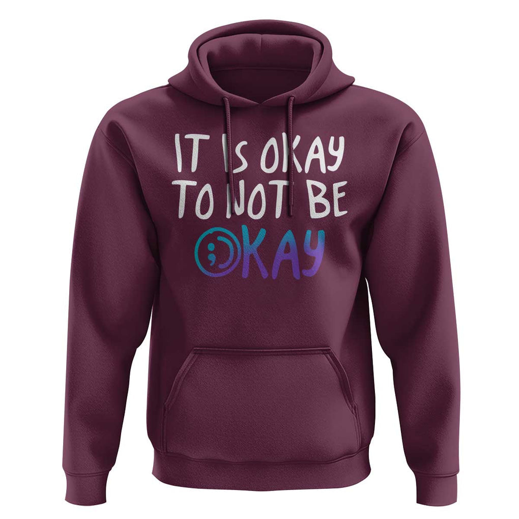 Suicide Prevention It's Okay To Not Be Okay Hoodie TS09 Maroon Print Your Wear