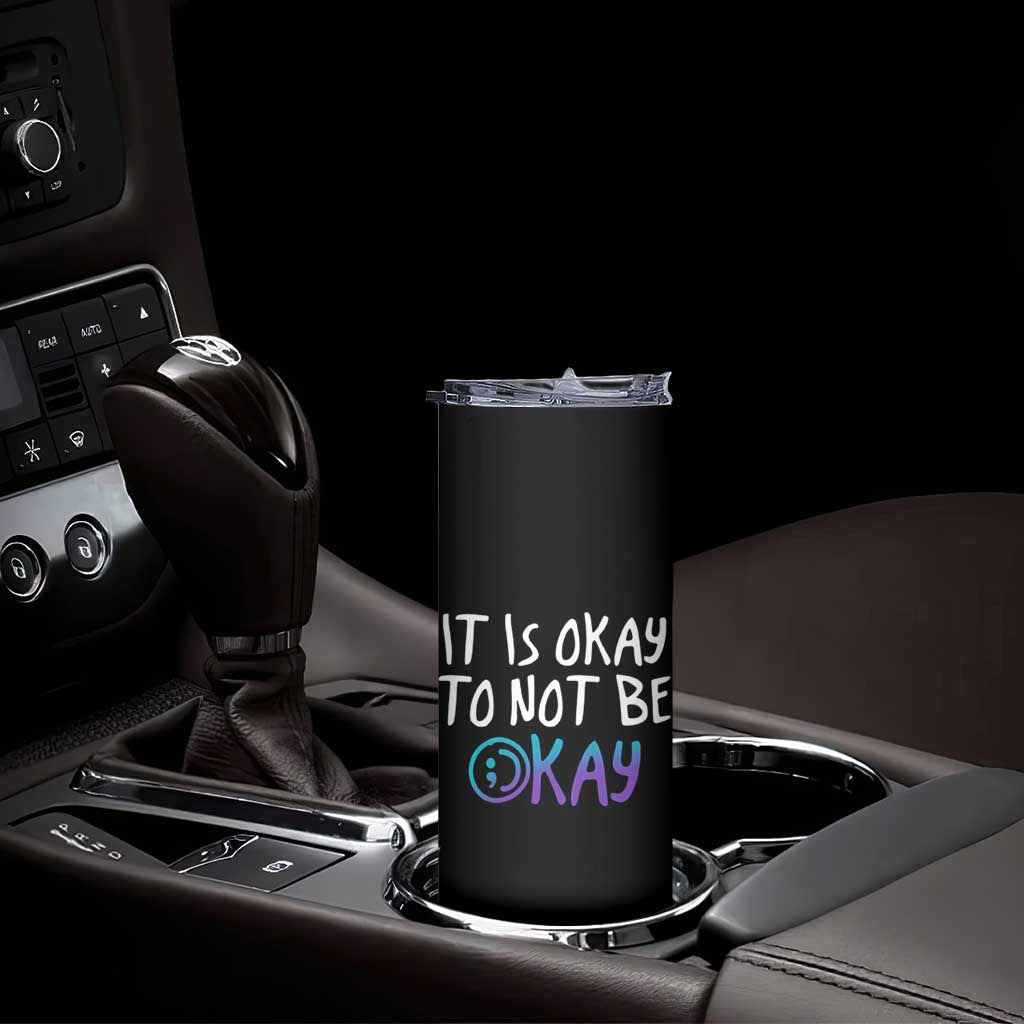 Suicide Prevention It's Okay To Not Be Okay Skinny Tumbler TS09 Print Your Wear