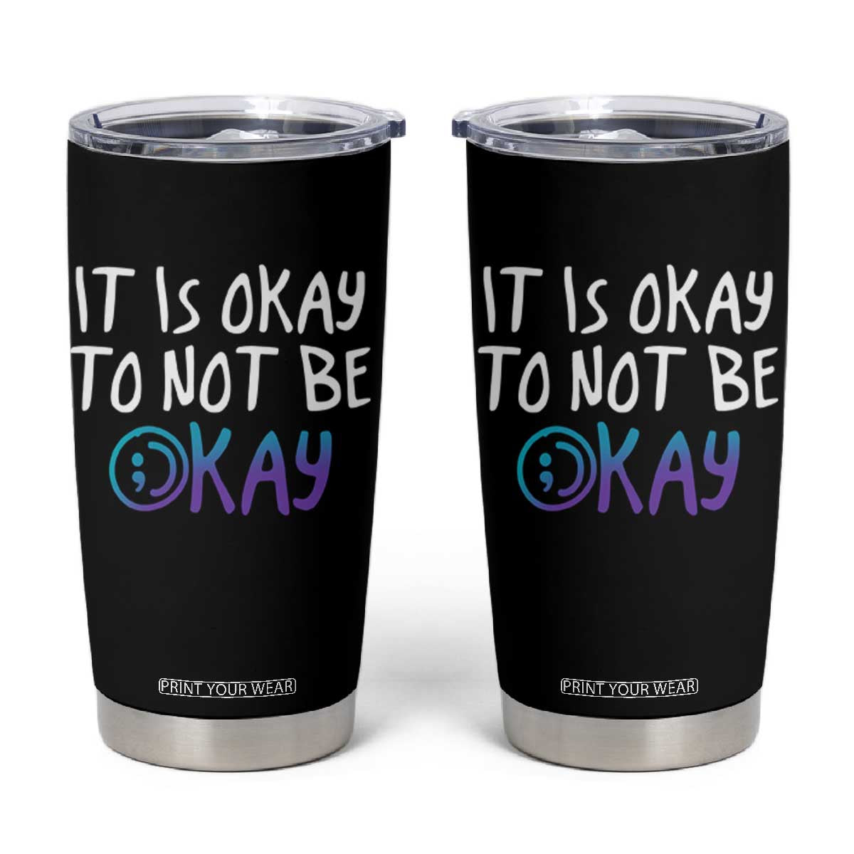 Suicide Prevention It's Okay To Not Be Okay Tumbler Cup TS09 Black Print Your Wear