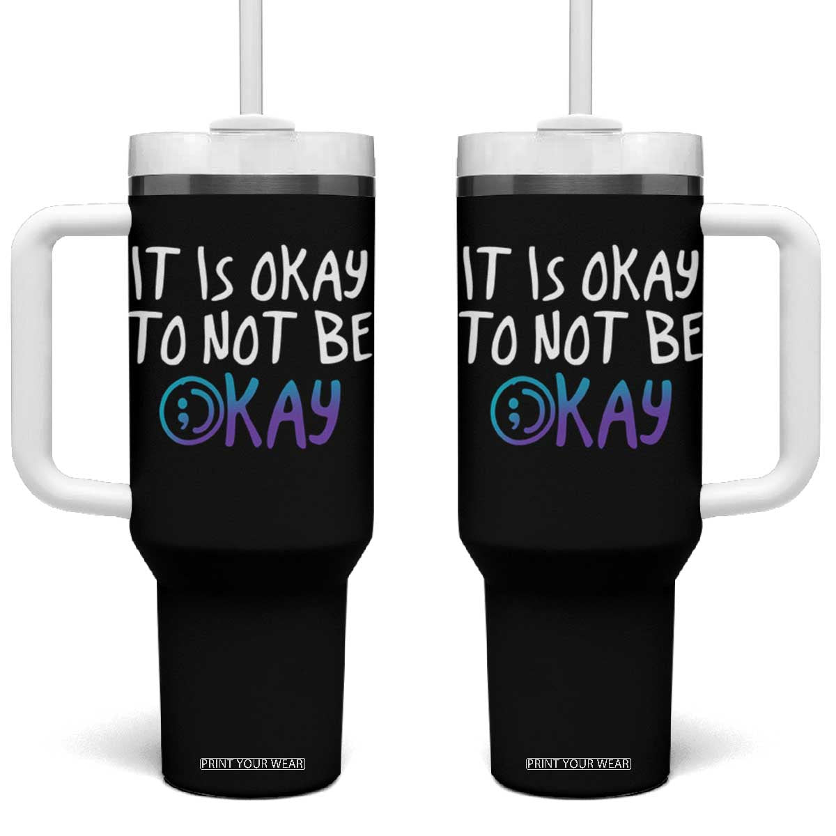 Suicide Prevention It's Okay To Not Be Okay Tumbler With Handle TS09 One Size: 40 oz Black Print Your Wear