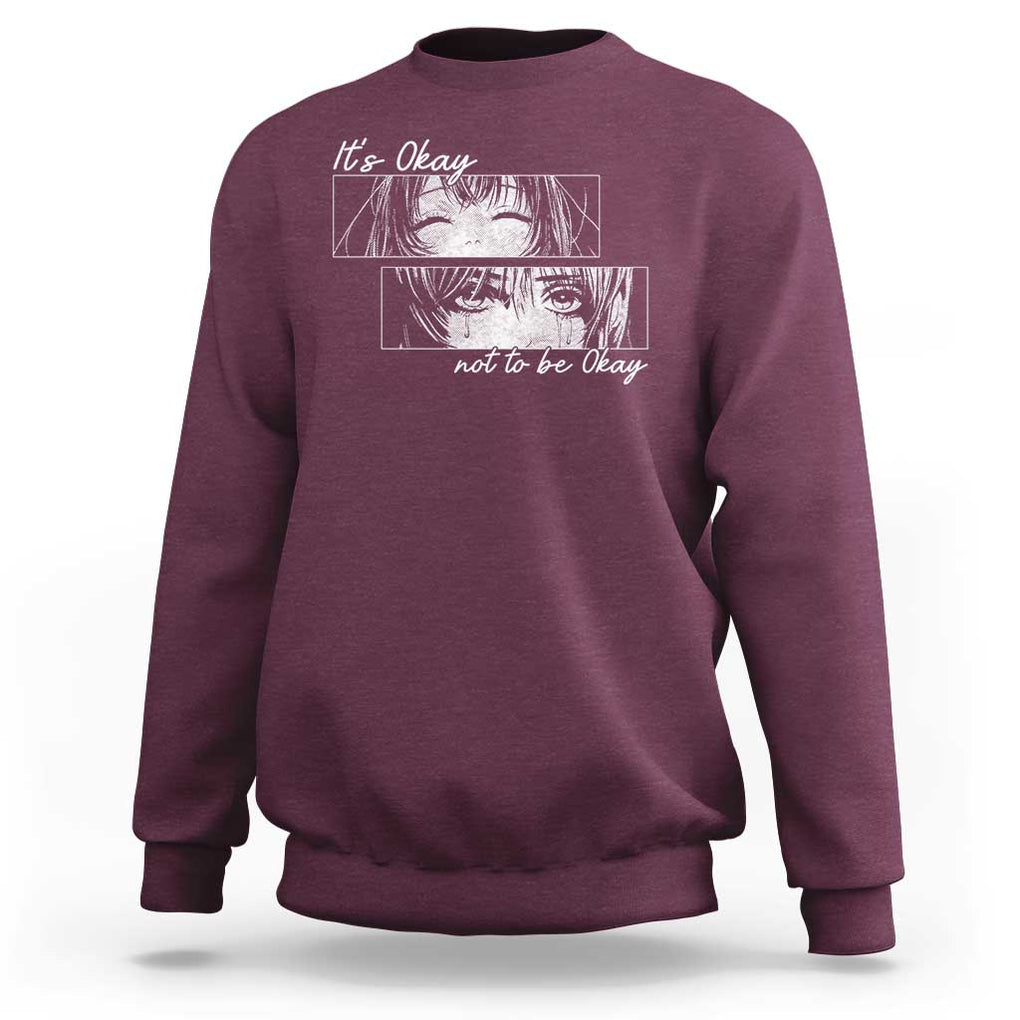 It's Okay To Not Be Okay Sweatshirt Anime Girl Sadness Suicide Prevention TS09 Maroon Print Your Wear
