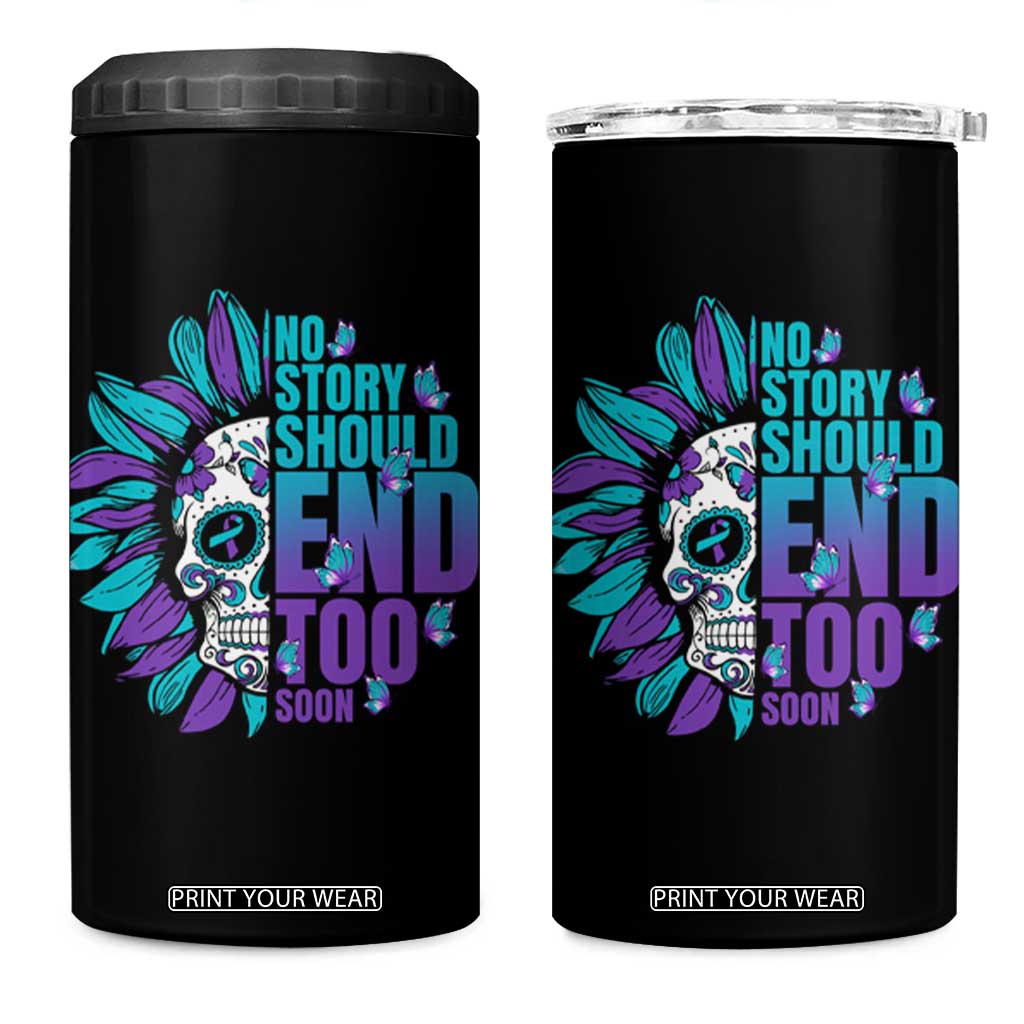 Suicide Prevention 4 in 1 Can Cooler Tumbler No Story Should End Too Soon Skul Sunflower TS09 One Size: 16 oz Black Print Your Wear