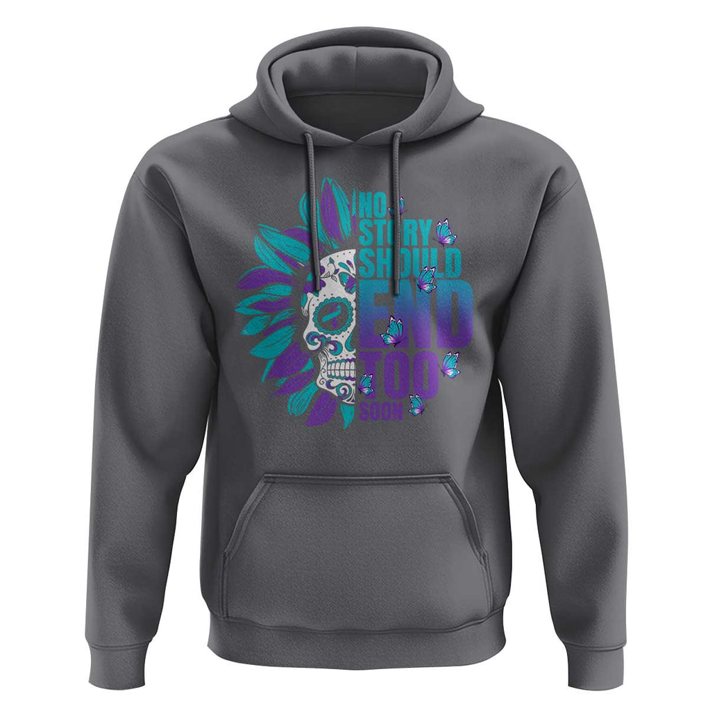 Suicide Prevention Hoodie No Story Should End Too Soon Skul Sunflower TS09 Charcoal Print Your Wear