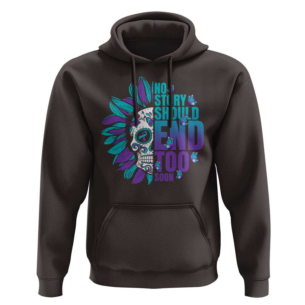 Suicide Prevention Hoodie No Story Should End Too Soon Skul Sunflower TS09 Dark Chocolate Print Your Wear