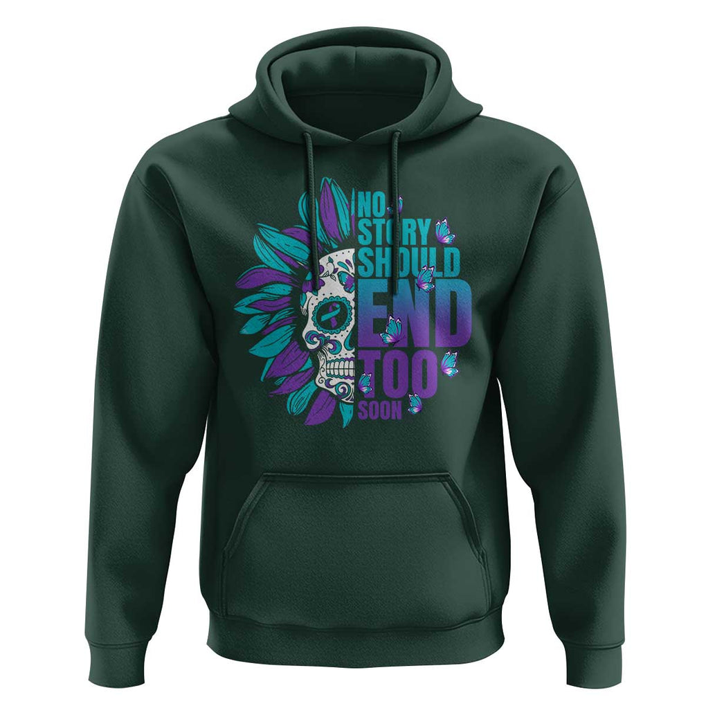 Suicide Prevention Hoodie No Story Should End Too Soon Skul Sunflower TS09 Dark Forest Green Print Your Wear