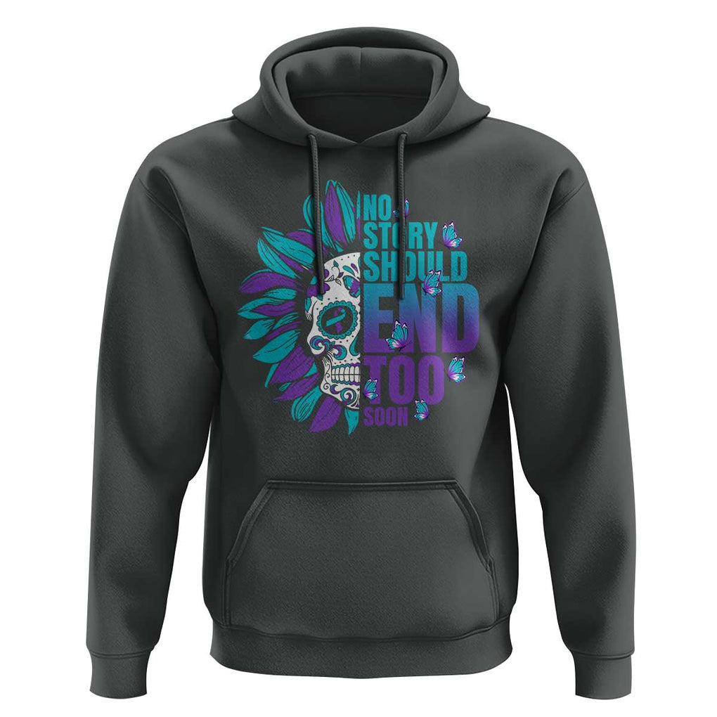 Suicide Prevention Hoodie No Story Should End Too Soon Skul Sunflower TS09 Dark Heather Print Your Wear