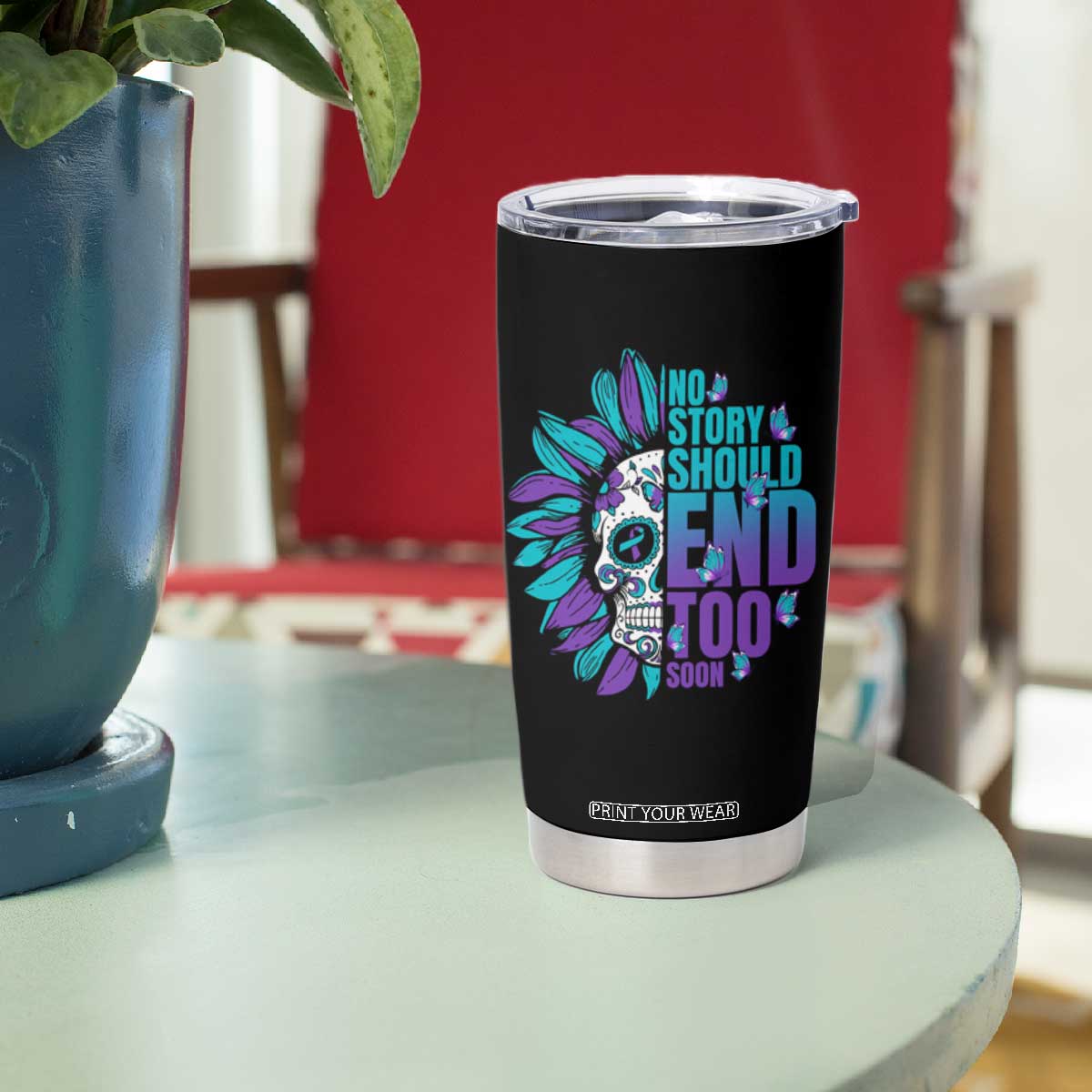 Suicide Prevention Tumbler Cup No Story Should End Too Soon Skul Sunflower TS09 Print Your Wear