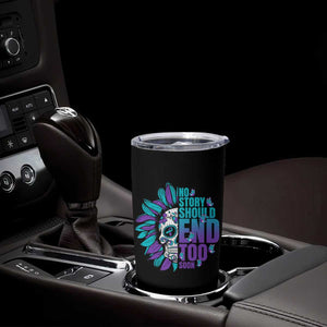 Suicide Prevention Tumbler Cup No Story Should End Too Soon Skul Sunflower TS09 Print Your Wear