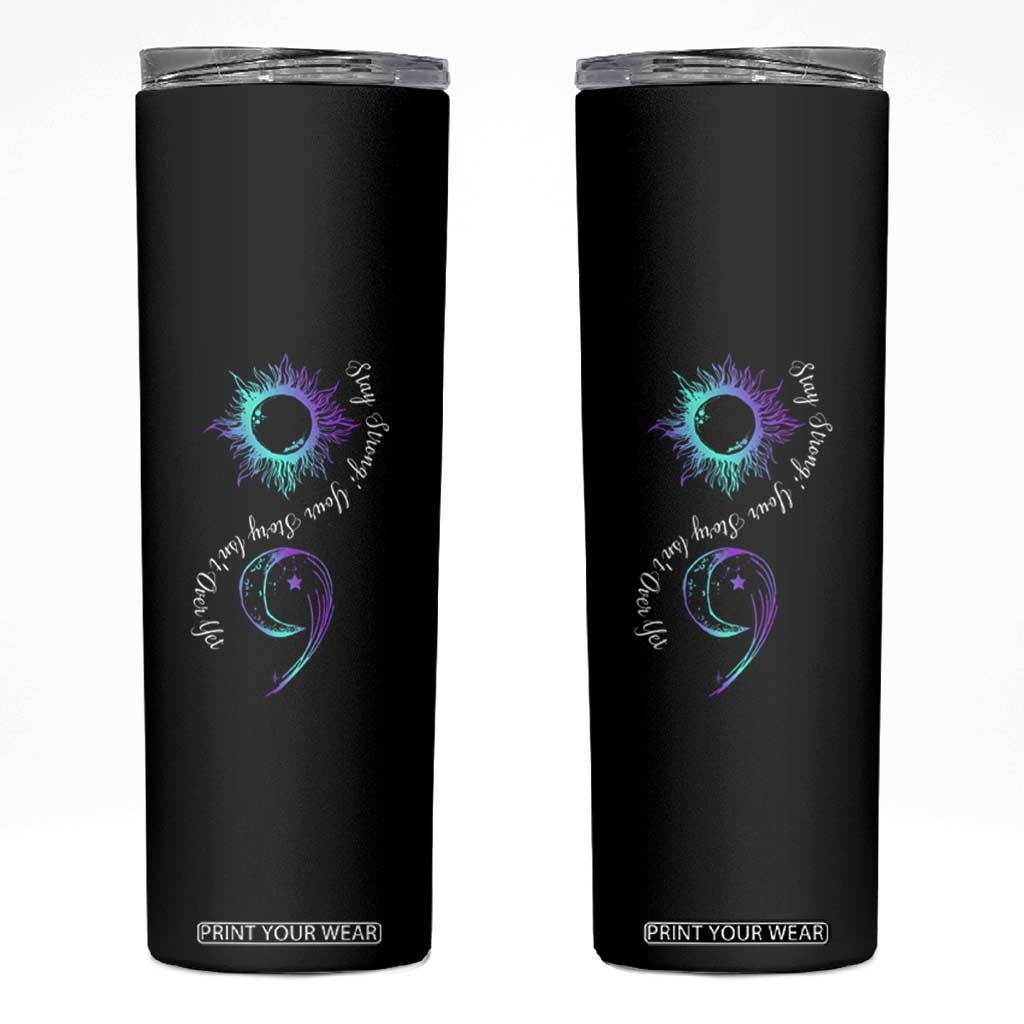 Suicide Prevention Stay Strong Skinny Tumbler Your Story Is Not Over Yet Semicolon TS09 Black Print Your Wear