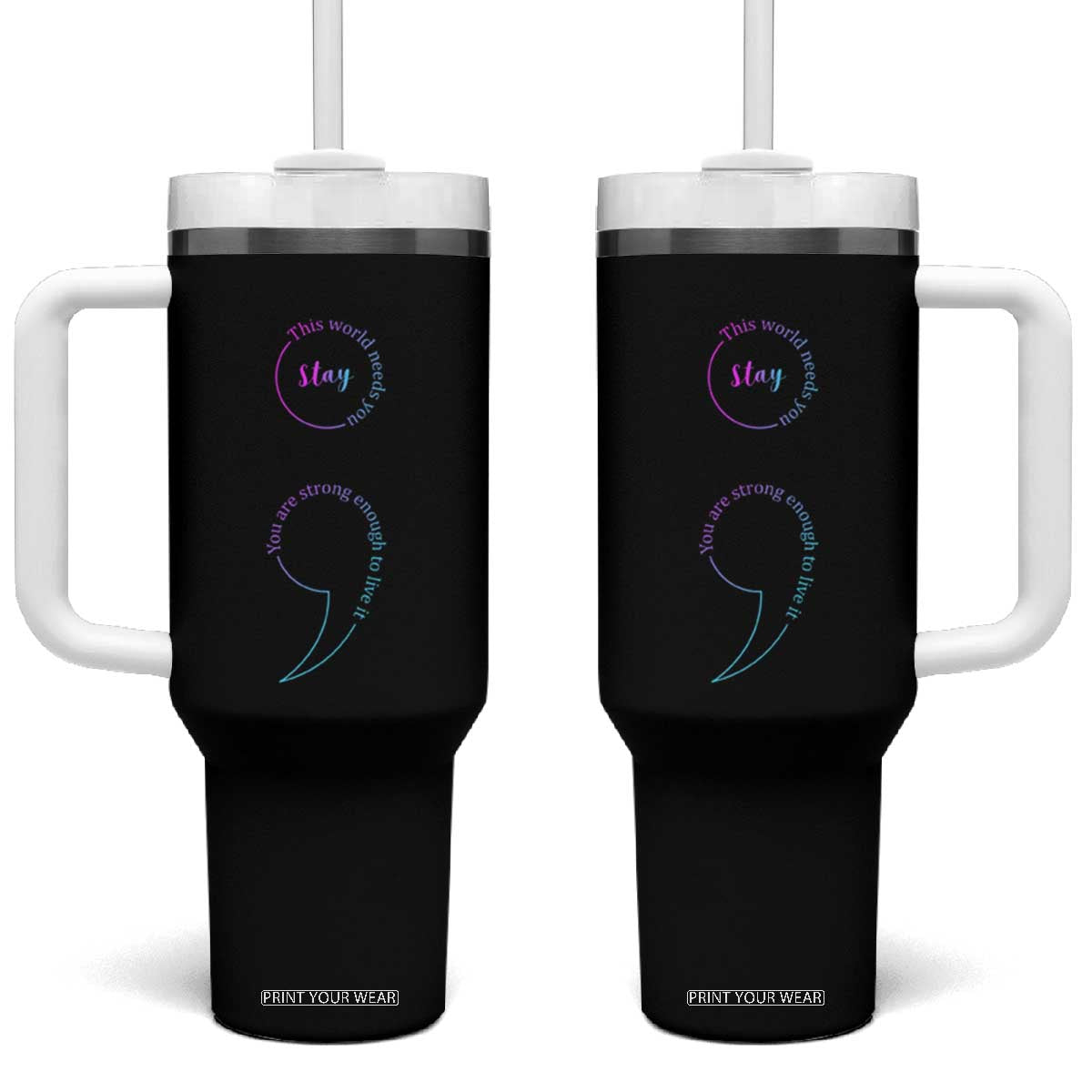 Suicide Prevention Tumbler With Handle Stay This World Needs You Semicolon TS09 One Size: 40 oz Black Print Your Wear