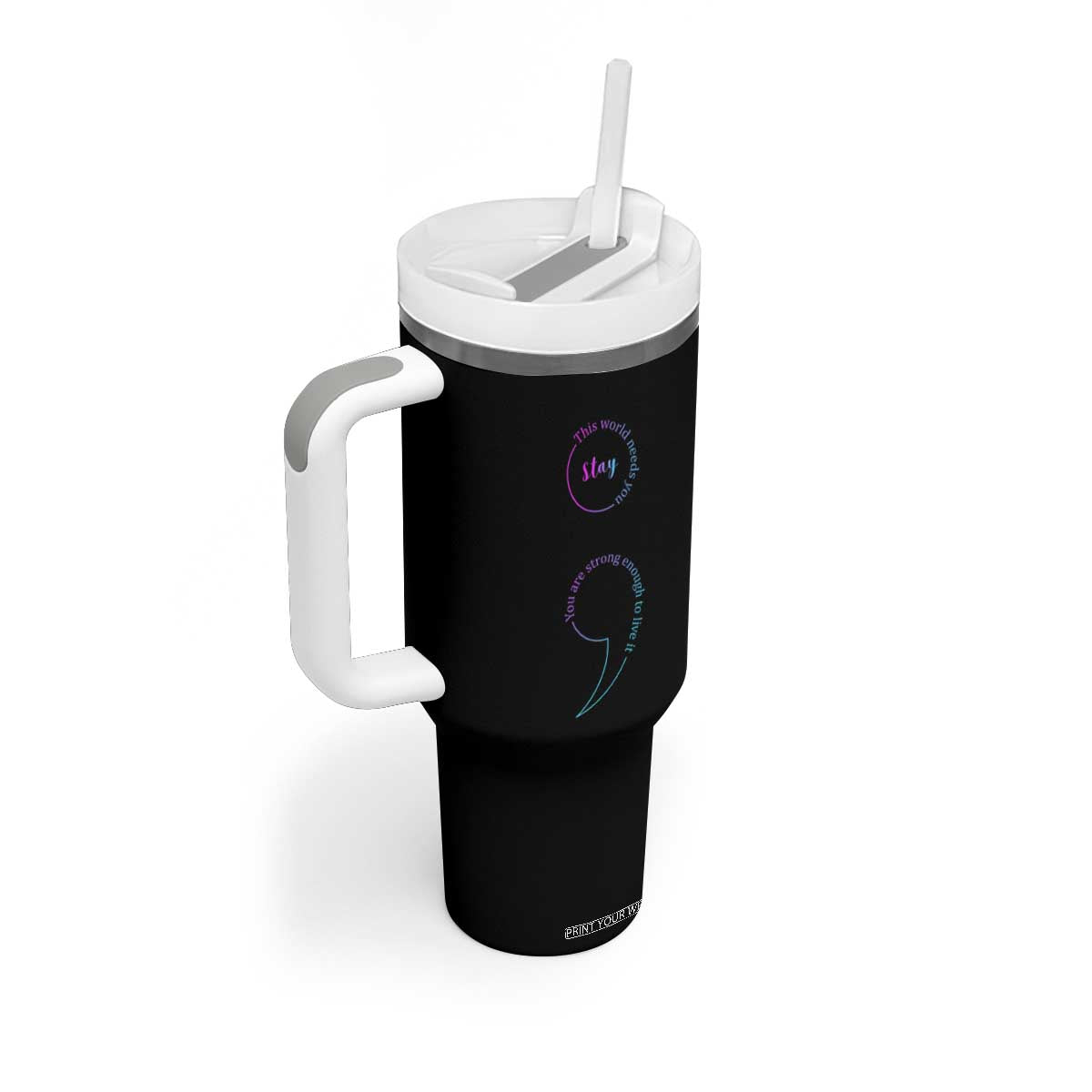 Suicide Prevention Tumbler With Handle Stay This World Needs You Semicolon TS09 Print Your Wear