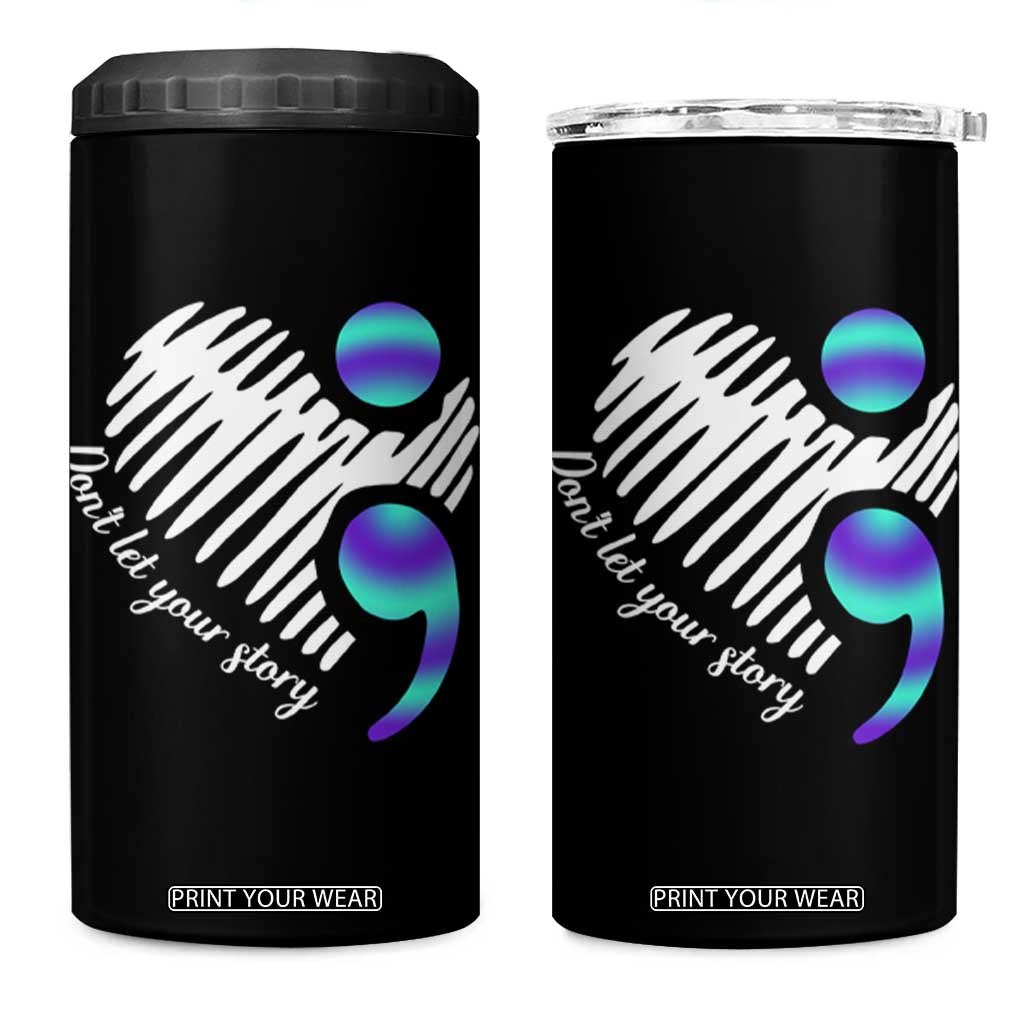 Suicide Prevention 4 in 1 Can Cooler Tumbler Don't Let Your Story End TS09 One Size: 16 oz Black Print Your Wear