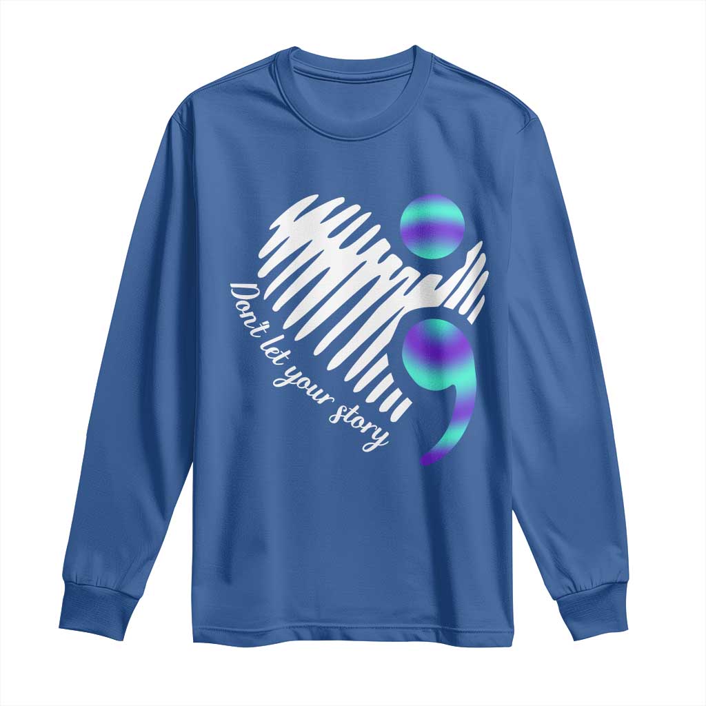 Suicide Prevention Long Sleeve Shirt Don't Let Your Story End TS09 Royal Blue Print Your Wear