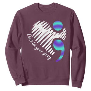 Suicide Prevention Sweatshirt Don't Let Your Story End TS09 Maroon Print Your Wear