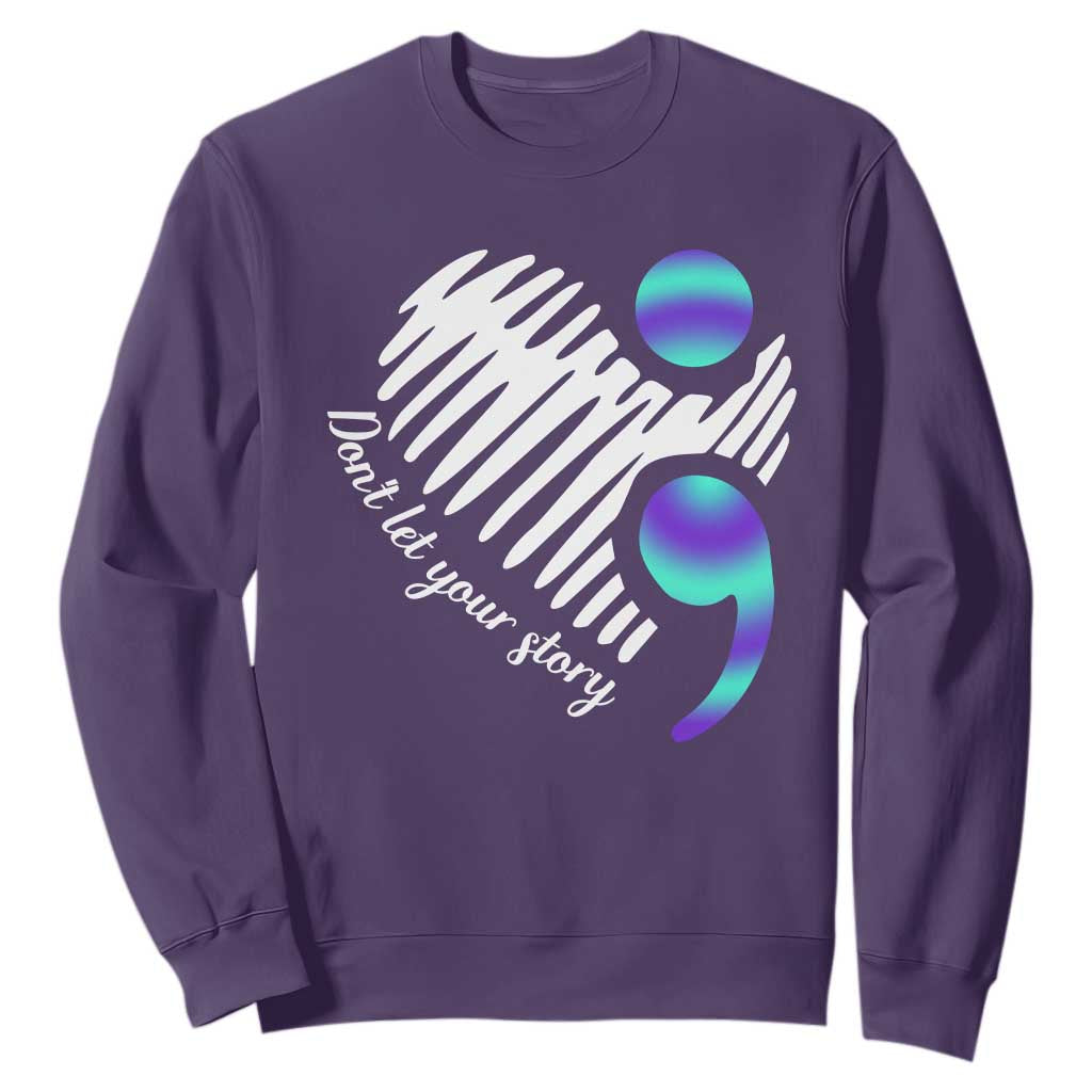 Suicide Prevention Sweatshirt Don't Let Your Story End TS09 Purple Print Your Wear