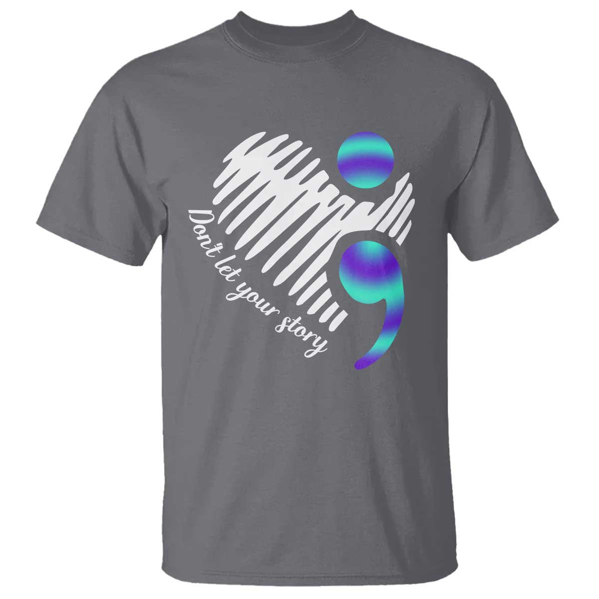 Suicide Prevention T Shirt Don't Let Your Story End TS09 Charcoal Print Your Wear