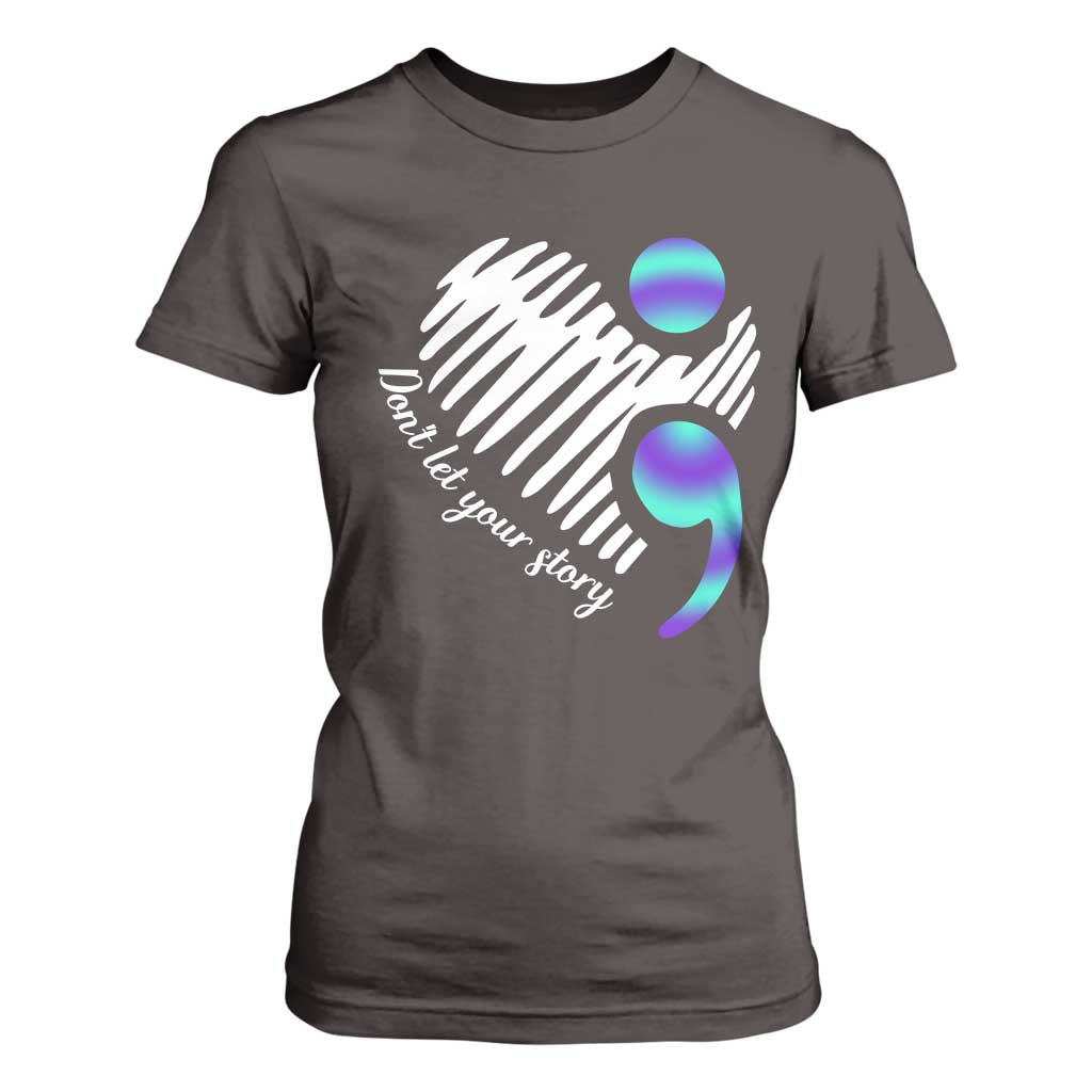 Suicide Prevention T Shirt For Women Don't Let Your Story End TS09 Dark Chocolate Print Your Wear
