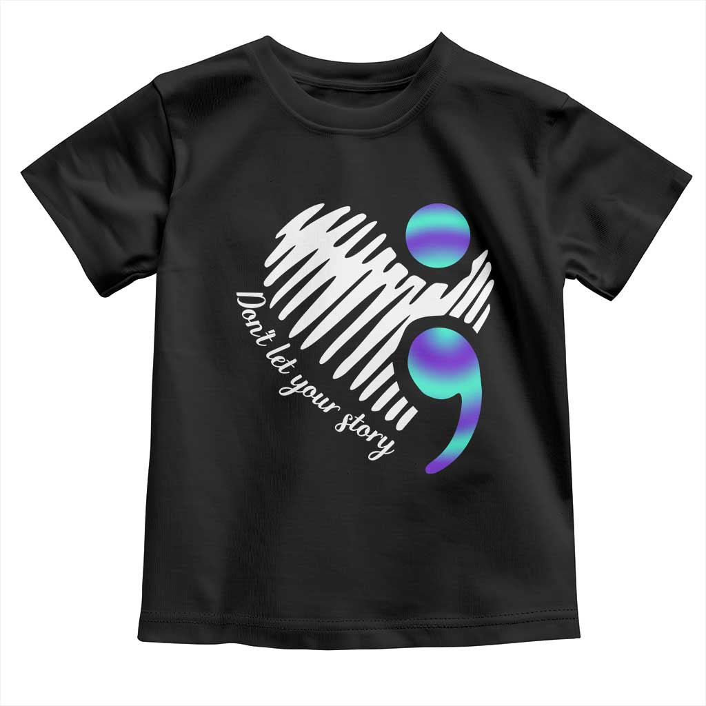 Suicide Prevention Toddler T Shirt Don't Let Your Story End TS09 Black Print Your Wear